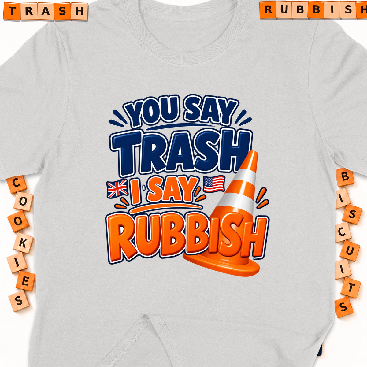 Grey t-shirt with "You say trash, I say rubbish" text and traffic cone.