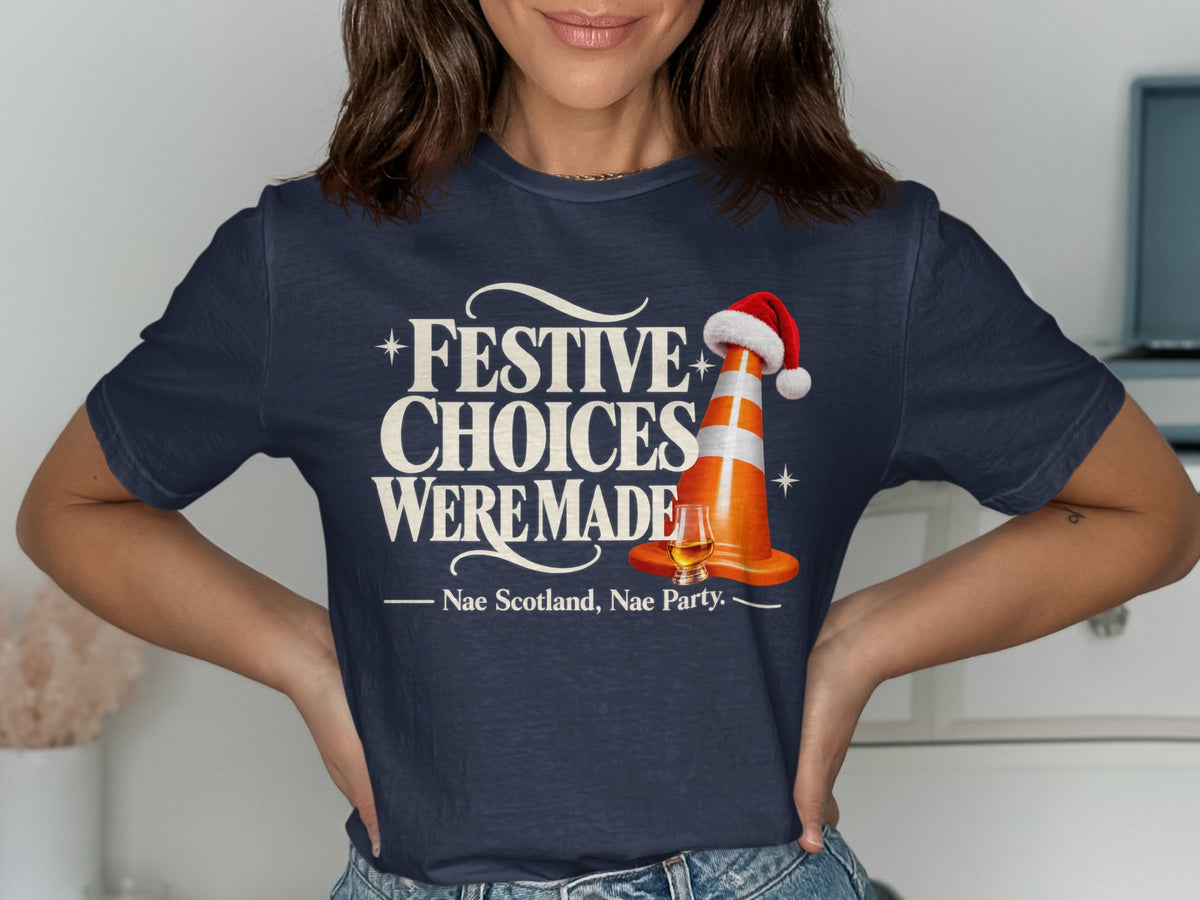 Navy t-shirt with white text "Festive Choices Were Made Nae Scotland, Nae Party."