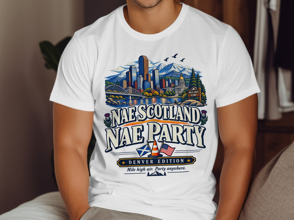 White t-shirt with "Nae Scotland Nae Party Denver Edition" graphic.