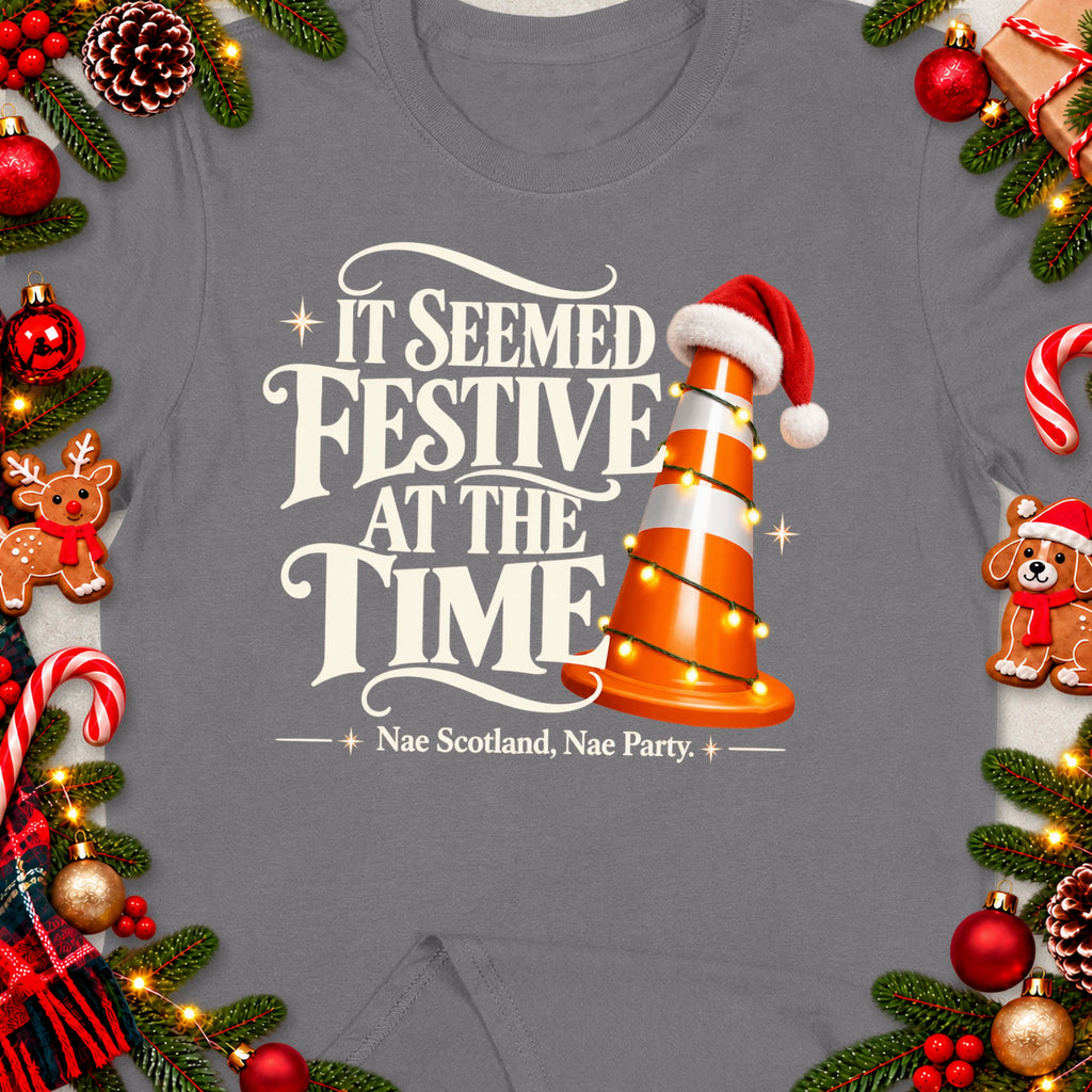 Grey t-shirt with "It Seemed Festive At The Time Nae Scotland, Nae Party." text and a traffic cone.