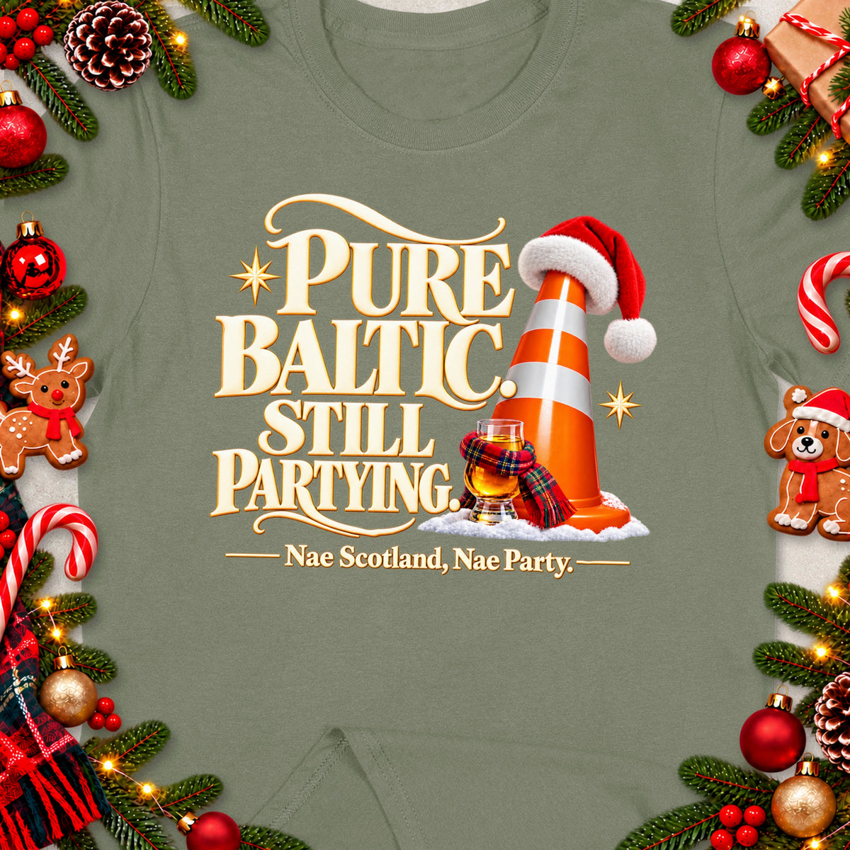 T-shirt with "Pure Baltic Still Partying. Nae Scotland, Nae Party." text, festive decorations.