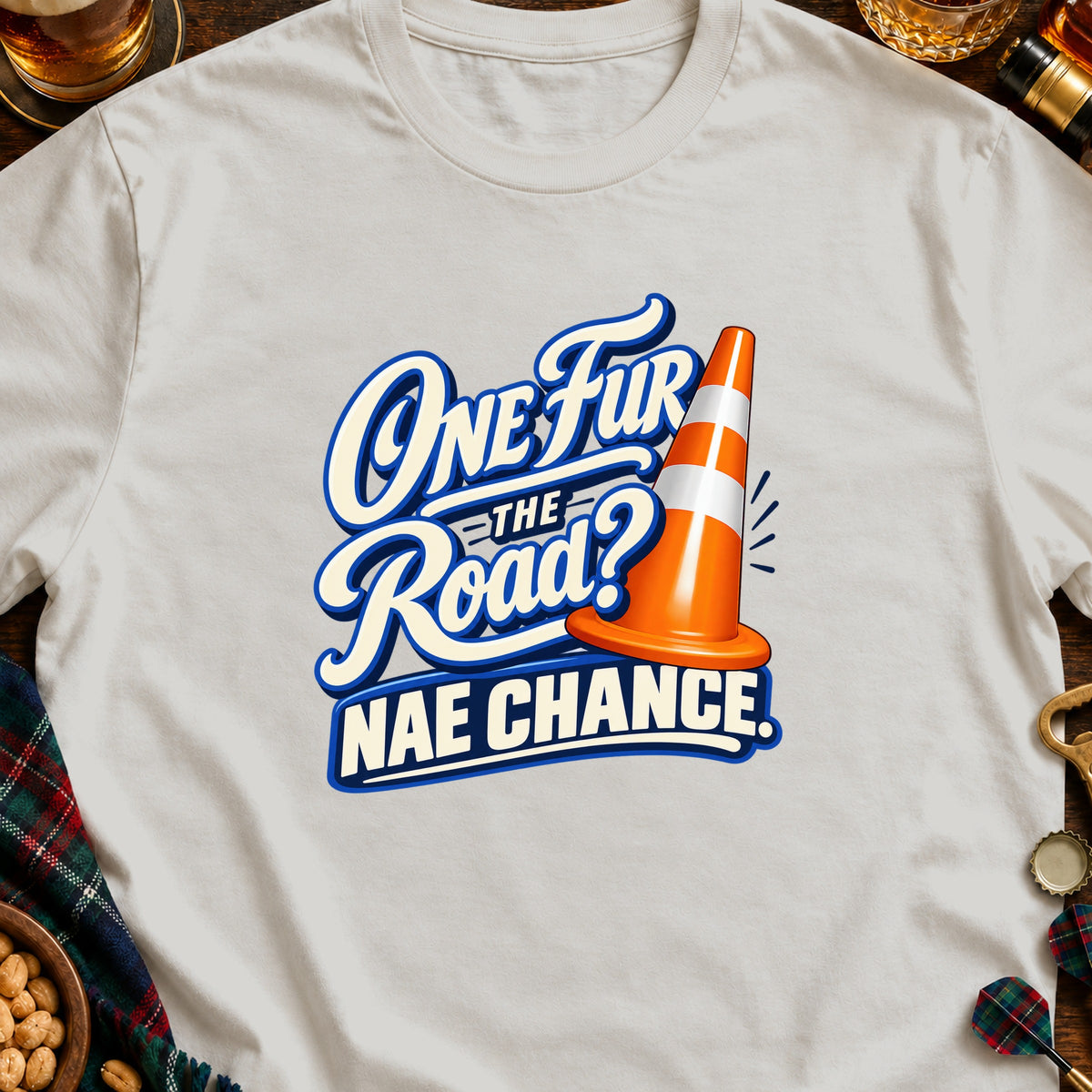 Shirt with "One Fur the Road? Nae Chance." text and traffic cone graphic.