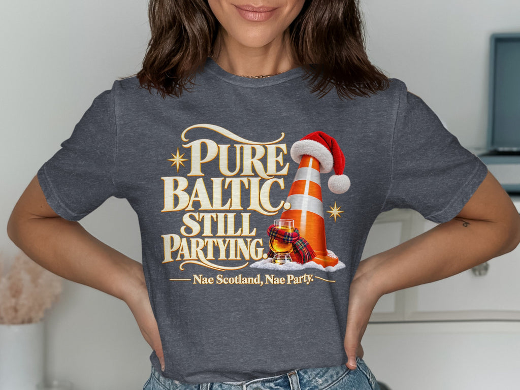 T-shirt with "Pure Baltic. Still Partying. Nae Scotland, Nae Party." text and traffic cone.