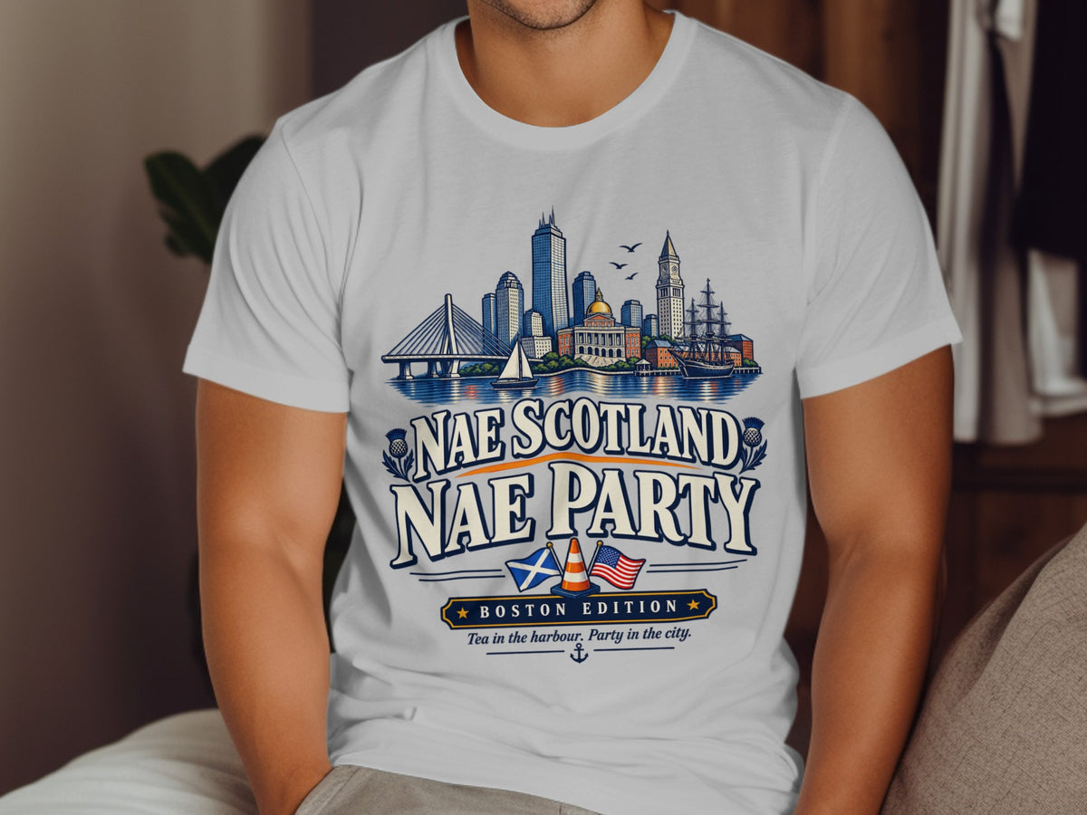 White t-shirt with "Nae Scotland Nae Party Boston Edition" graphic.